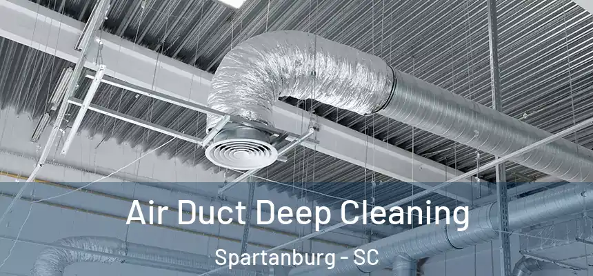  Air Duct Deep Cleaning Spartanburg - SC