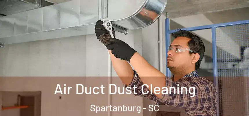  Air Duct Dust Cleaning Spartanburg - SC