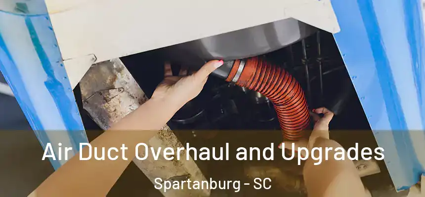  Air Duct Overhaul and Upgrades Spartanburg - SC