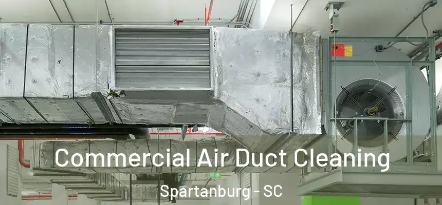  Commercial Air Duct Cleaning Spartanburg - SC
