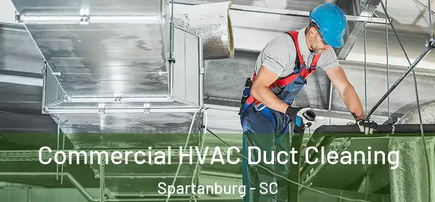  Commercial HVAC Duct Cleaning Spartanburg - SC