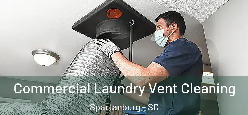  Commercial Laundry Vent Cleaning Spartanburg - SC