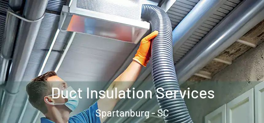  Duct Insulation Services Spartanburg - SC