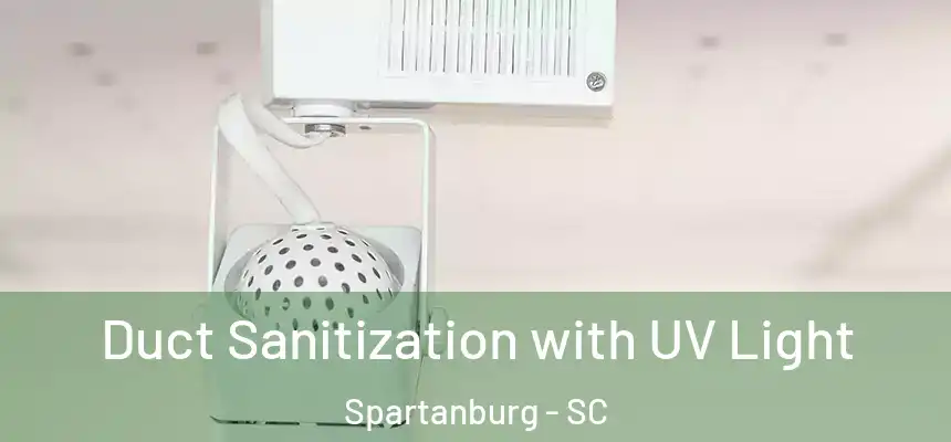  Duct Sanitization with UV Light Spartanburg - SC