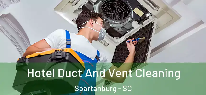  Hotel Duct And Vent Cleaning Spartanburg - SC