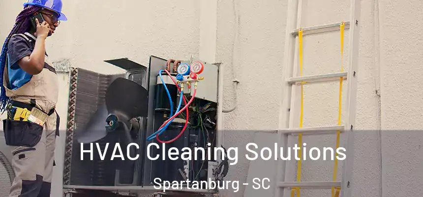  HVAC Cleaning Solutions Spartanburg - SC
