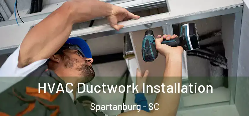  HVAC Ductwork Installation Spartanburg - SC