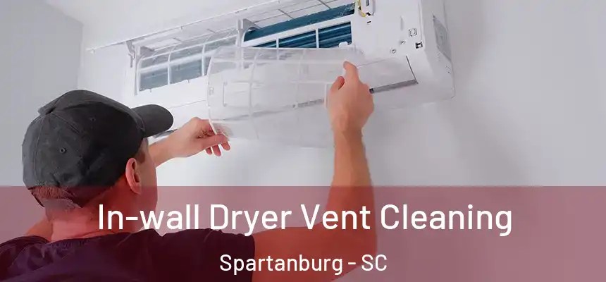  In-wall Dryer Vent Cleaning Spartanburg - SC